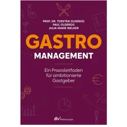 Gastro-Management, Ratgeber von Torsten Olderog, Paul Olderog, Julia-Marie Welker