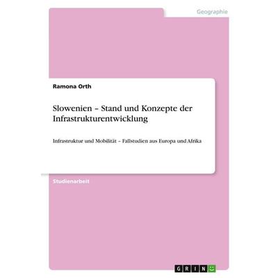 Slowenien - Stand und Konzepte der Infrastrukturentwicklung, Taschenbuch von Ramona Orth, GRIN, 978-3-640-49560-3