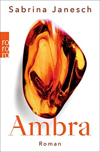 Sabrina Janesch - Ambra: Eine deutsch-polnische Familiengeschichte. «Danzig hat wieder eine deutsche literarische Stimme.» FAZ - Preis vom 06.10.2026 07:26:00 h