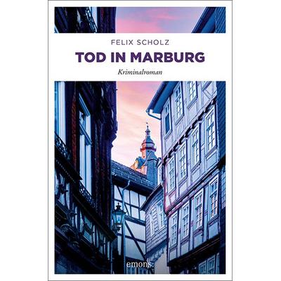 Tod in Marburg, Taschenbuch von Felix Scholz, Emons Verlag