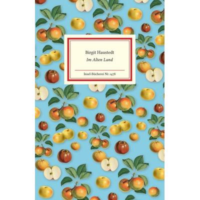 Im Alten Land, Gebundene Ausgabe von Birgit Haustedt, Insel, 978-3-458-19478-1