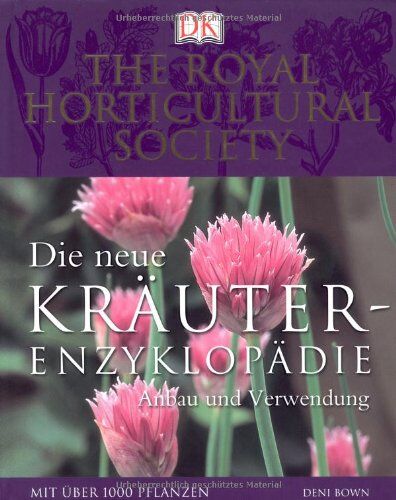 Deni Bown - Die neue Kräuter-Enzyklopädie. Anbau und Verwendung - Preis vom 17.10.2026 19:25:27 h