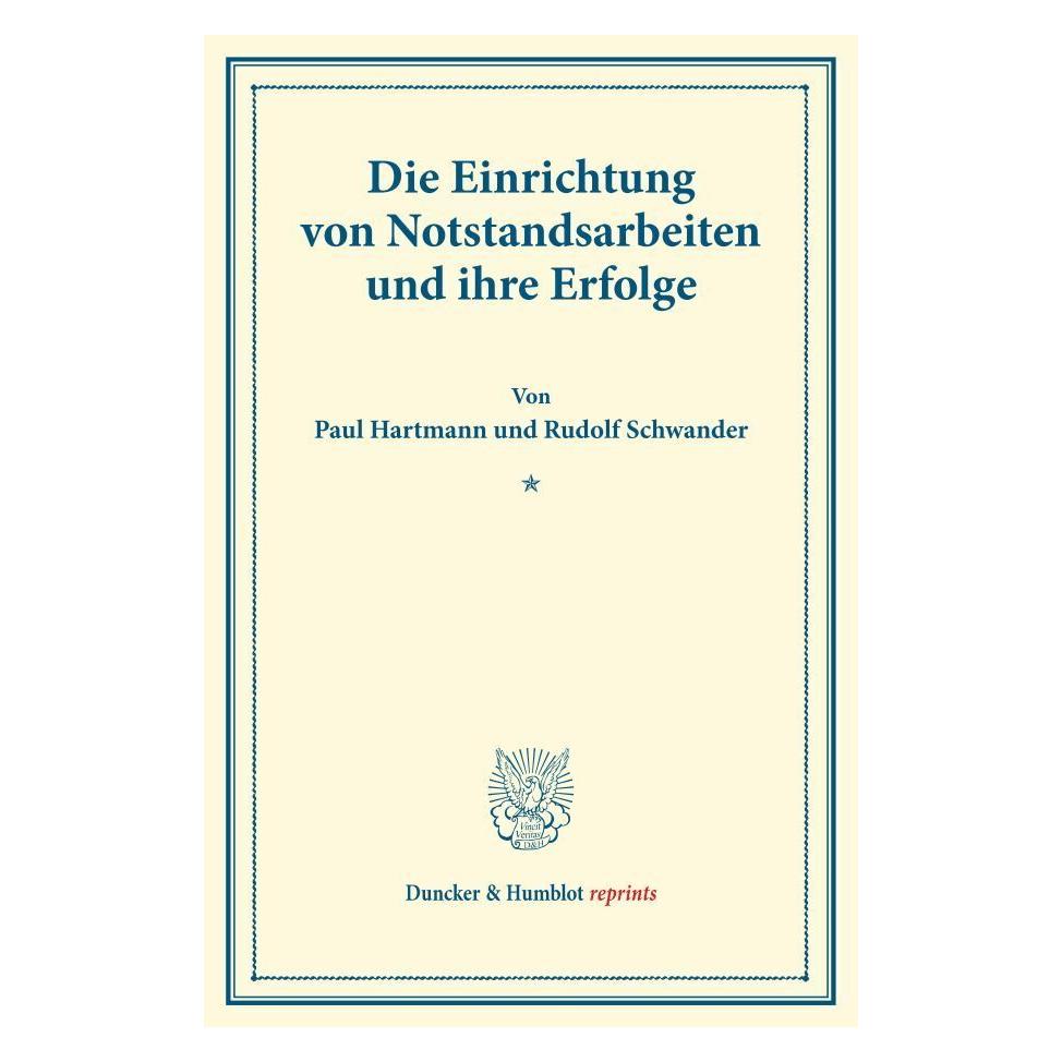 Duncker & Humblot Die Einrichtung von Notstandsarbeiten und ihre Erfolge. (Deutsch, Softcover, Paul Hartmann, Rudolf Schwander) (55835186)