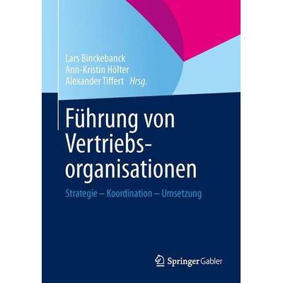 Führung von Vertriebsorganisationen, Gebundene Ausgabe von , Springer Fachmedien Wiesbaden GmbH