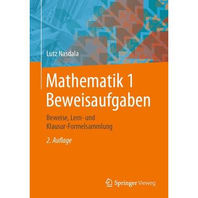 Mathematik 1 Beweisaufgaben, Taschenbuch von Lutz Nasdala, Springer Fachmedien Wiesbaden GmbH, 978-3-658-30159-0