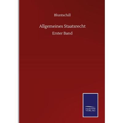 Allgemeines Staatsrecht, Gebundene Ausgabe von Bluntschill, BoD - Books on Demand, 978-3-7525-1043-0