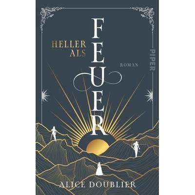 Heller als Feuer, Taschenbuch von Alice Doublier, Piper, 978-3-492-70709-1