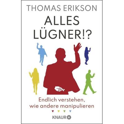 Alles Lügner!?, Taschenbuch von Thomas Erikson, Knaur Taschenbuch, 978-3-426-56366-3
