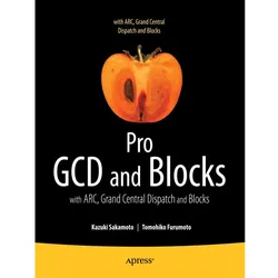 Pro Multithreading and Memory Management for iOS and OS X, Fachbücher von Kazuki Sakamoto, Tomohiko Furumoto
