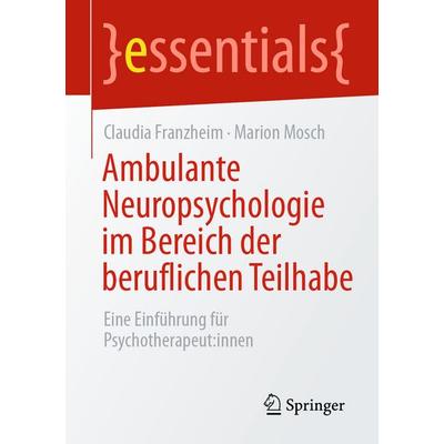Ambulante Neuropsychologie im Bereich der beruflichen Teilhabe, Taschenbuch von Claudia Franzheim,Marion Mosch, Springer Berlin, 978-3-662-73358-5
