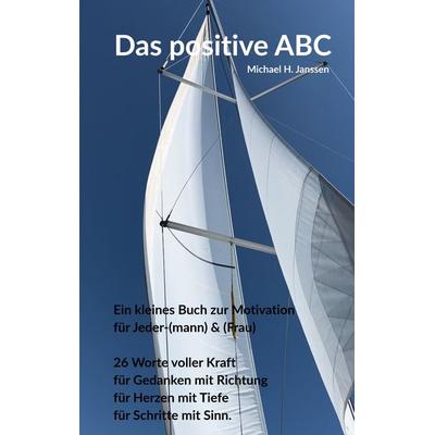 Das positive ABC, Taschenbuch von Michael H. Janssen, BoD – Books on Demand, 978-3-8192-0824-9