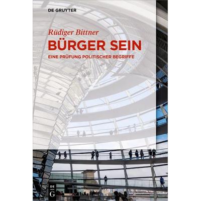 Bürger sein, Taschenbuch von Rüdiger Bittner, De Gruyter, 978-3-11-056758-8