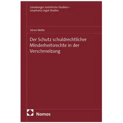 Der Schutz schuldrechtlicher Minderheitsrechte in der Verschmelzung, Fachbücher von Sören Wefer