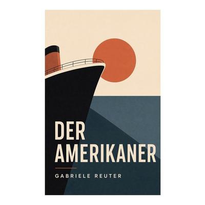 Der Amerikaner, Taschenbuch von Gabriele Reuter, E-artnow, 978-80-273-6061-1