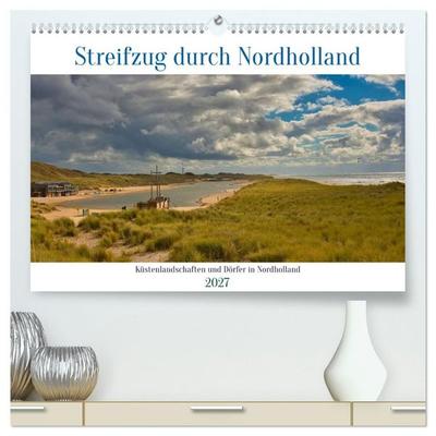 Streifzug durch Nordholland (hochwertiger Premium Wandkalender 2027 DIN A2 quer), Kunstdruck in Hochglanz