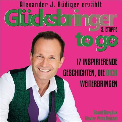 Glücksbringer to go – 3. Etappe - Alexander Rüdiger, Audio, 9783986460310