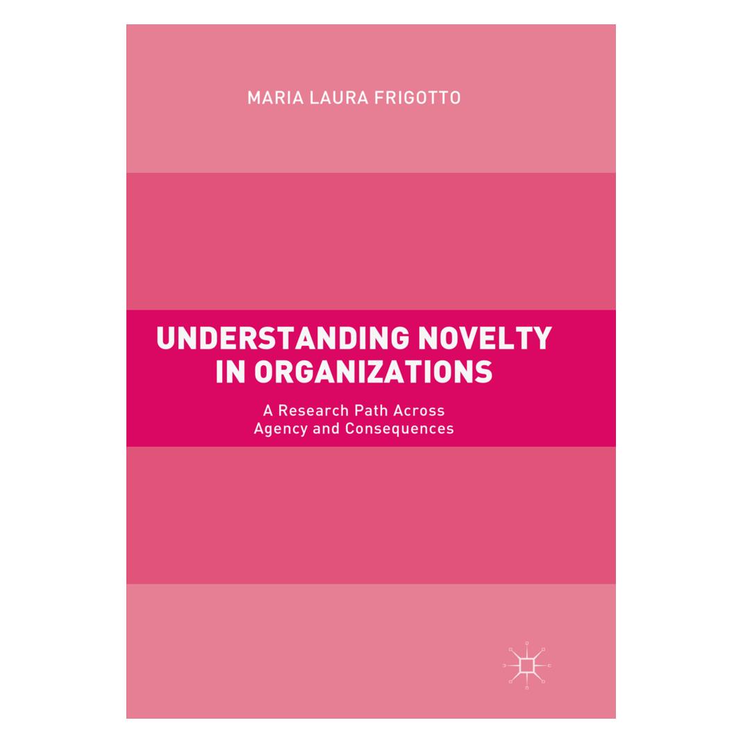 Springer Understanding Novelty in Organizations (Englisch, Softcover, Maria Laura Frigotto) (56052611)