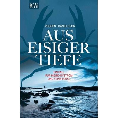 Aus eisiger Tiefe / Ingrid Nyström & Stina Forss Band 3, Taschenbuch von Roman Voosen,Kerstin Signe Danielsson, Kiepenheuer & Witsch,