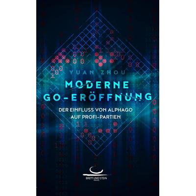 Moderne Go-Eröffnung, Taschenbuch von Yuan Zhou, Brett und Stein Verlag, 978-3-940563-37-8