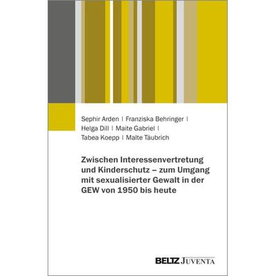 Zwischen Interessenvertretung und Kinderschutz – zum Umgang mit sexualisierter Gewalt in der GEW von 1950 bis heute, Taschenbuch von Sephir