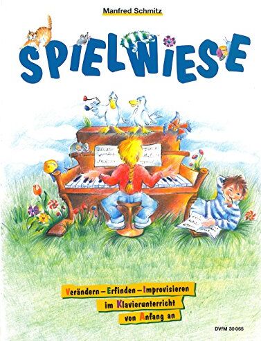 Manfred Schmitz - Spielwiese: Verändern, Erfinden, Improvisieren im Klavierunterricht von Anfang an - Preis vom 09.10.2026 07:28:09 h