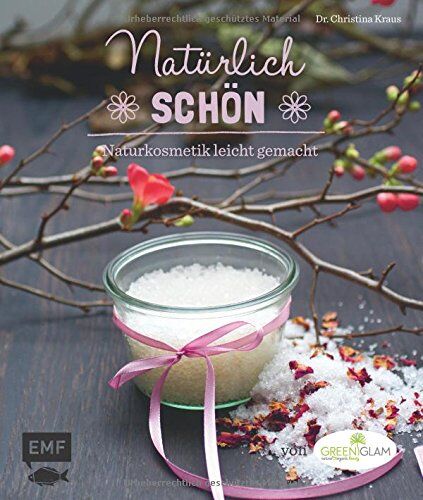 Christina Kraus - Natürlich schön: Naturkosmetik leicht gemacht von greenglam - Preis vom 07.10.2026 11:45:10 h
