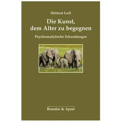 Die Kunst, dem Alter zu begegnen, Fachbücher von Helmut Luft