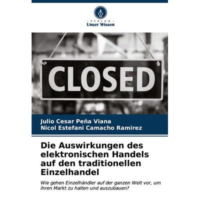 Die Auswirkungen des elektronischen Handels auf den traditionellen Einzelhandel, Taschenbuch von Julio Cesar Peña Viana,Nicol Estefani Camacho