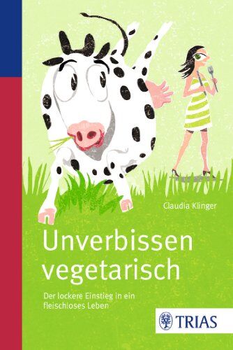 Claudia Klinger - Unverbissen vegetarisch: Der lockere Einstieg in ein fleischloses Leben - Preis vom 12.10.2026 11:37:12 h