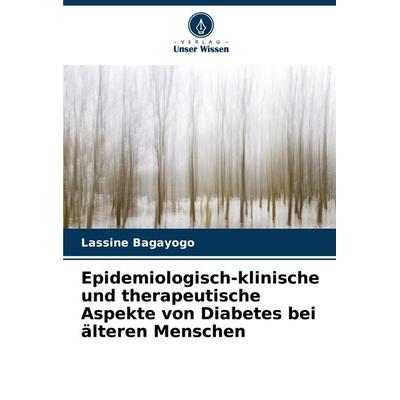 Epidemiologisch-klinische und therapeutische Aspekte von Diabetes bei älteren Menschen, Taschenbuch von Lassine Bagayogo, Verlag Unser Wissen,
