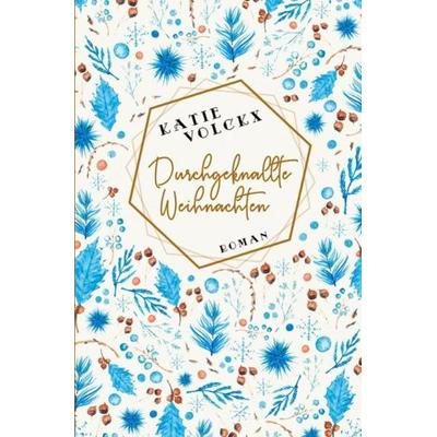Durchgeknallte Weihnachten, Taschenbuch von Katie Volckx, Epubli, 978-3-7529-5505-7
