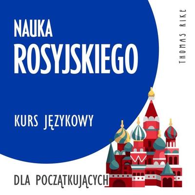 Nauka rosyjskiego (kurs językowy dla początkujących) - Thomas Rike, Audio, 4064066918552
