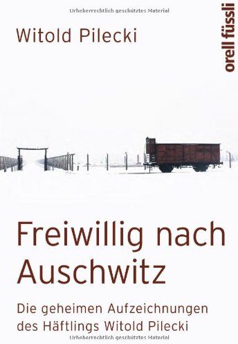 Witold Pilecki - Freiwillig nach Auschwitz: Die geheimen Aufzeichnungen des Häftlings Witold Pilecki - Preis vom 10.10.2026 11:48:34 h