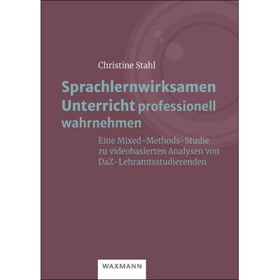 Sprachlernwirksamen Unterricht professionell wahrnehmen, Taschenbuch von Christine Stahl, Waxmann Verlag GmbH, 978-3-8309-4894-0