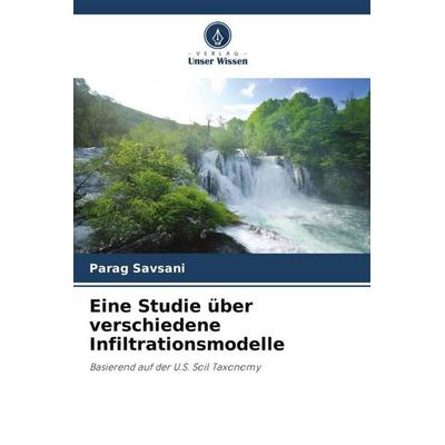 Eine Studie über verschiedene Infiltrationsmodelle, Taschenbuch von Parag Savsani, Verlag Unser Wissen, 978-620-5-60213-3