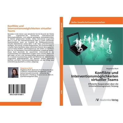 Konflikte und Interventionsmöglichkeiten virtueller Teams, Taschenbuch von Magdalena Muhl, AV Akademikerverlag, 978-3-639-47300-1