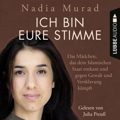 Ich bin eure Stimme - Das Mädchen, das dem Islamischen Staat entkam und gegen Gewalt und Versklavung kämpft - Nadia Murad, Audio, 9783838792088