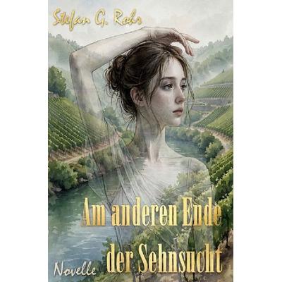 Am anderen Ende der Sehnsucht, Taschenbuch von Stefan G. Rohr, Epubli, 978-3-7529-4321-4