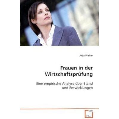 Walter Anja: Frauen in der Wirtschaftsprüfung, Taschenbuch von Anja Walter, VDM, 978-3-639-08304-0