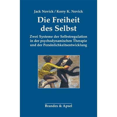 Die Freiheit des Selbst, Taschenbuch von Jack Novick,Kerry Kelly Novick, Brandes & Apsel, 978-3-95558-260-9