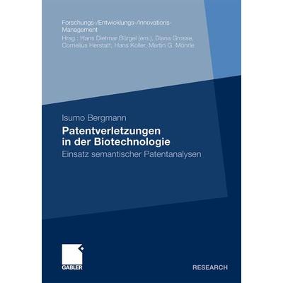 Patentverletzungen in der Biotechnologie, Taschenbuch von Isumo Bergmann, Betriebswirtschaftlicher Verlag Gabler, 978-3-8349-2898-6
