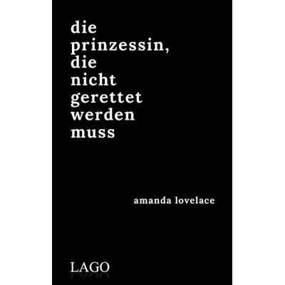 die prinzessin, die nicht gerettet werden muss, Gebundene Ausgabe von Amanda Lovelace, LAGO, 978-3-95761-188-8