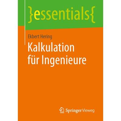 Kalkulation für Ingenieure, Taschenbuch von Ekbert Hering, Springer Fachmedien Wiesbaden GmbH, 978-3-658-05198-3