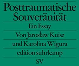 Jarosław Kuisz - Posttraumatische Souveränität: Ein Essay (edition suhrkamp) - Preis vom 09.10.2026 07:28:09 h