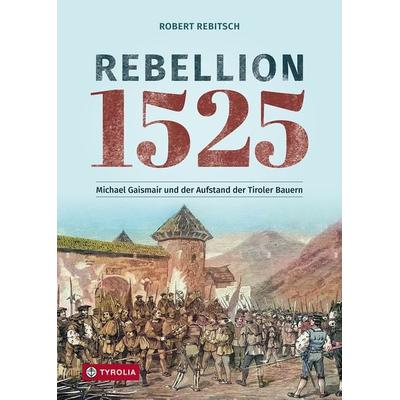 Rebellion 1525, Gebundene Ausgabe von Robert Rebitsch, Tyrolia, 978-3-7022-4222-0
