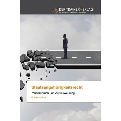Staatsangehörigkeitsrecht, Taschenbuch von Enid Artursdottir, BoD - Books on Demand, 978-620-0-76853-7