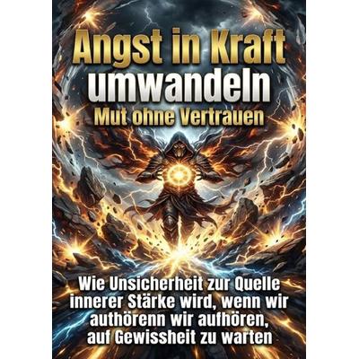Angst in Kraft umwandeln: Mut ohne Vertrauen, Taschenbuch von Luisa Weiss, Epubli, 978-3-565-23413-4