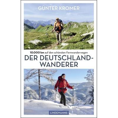 Der Deutschland-Wanderer, Taschenbuch von Günter Kromer, Lindemanns Verlag & Agentur, 978-3-96308-114-9