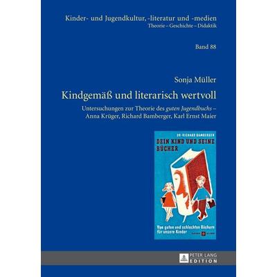 Kindgemäß und literarisch wertvoll, Gebundene Ausgabe von Sonja Müller, Peter Lang GmbH, Internationaler Verlag der Wissenschaften, 978-3-631-64501-7