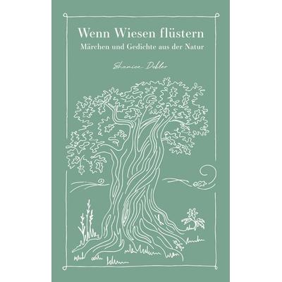 Wenn Wiesen flüstern, Taschenbuch von Shanice Dobler, BoD – Books on Demand, 978-3-7347-1837-3